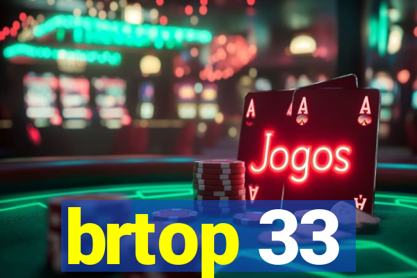 brtop 33